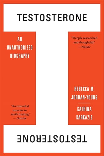 Testosterone: An Unauthorized Biography von Harvard University Press