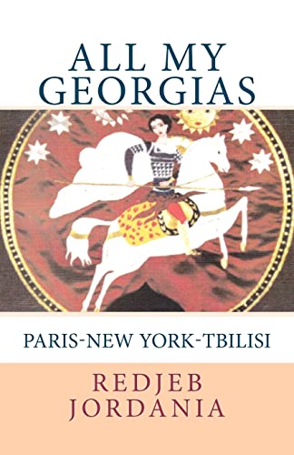 All My Georgias: Paris--New York--Tbilisi von CREATESPACE