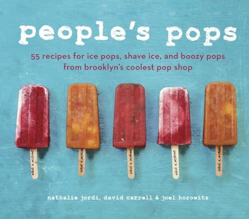 People's Pops: 55 Recipes for Ice Pops, Shave Ice, and Boozy Pops from Brooklyn's Coolest Pop Shop [A Cookbook] von Ten Speed Press