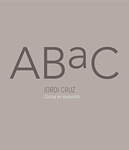 ABaC. Cocina en evolución / ABaC. A Kitchen in Evolution (Cocina de autor)
