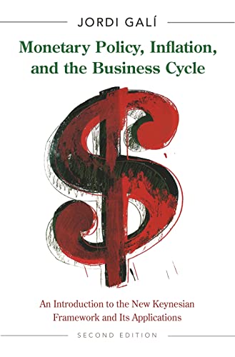 Monetary Policy, Inflation, and the Business Cycle: An Introduction to the New Keynesian Framework and Its Applications - Second Edition von Princeton University Press