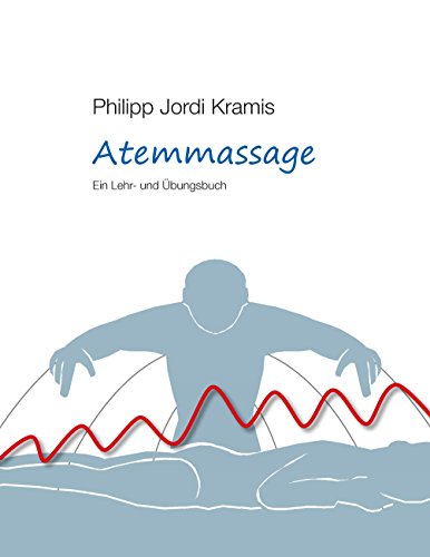 Atemmassage: Ein Lehr- und Übungsbuch Atemmassage: Ein Lehr- und Übungsbuch von Books on Demand