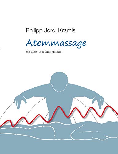 Atemmassage: Ein Lehr- und Übungsbuch