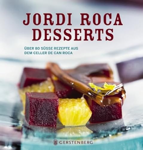 Desserts - Über 80 süße Rezepte aus dem Celler de Can Roca