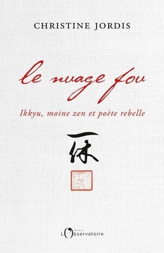Le Nuage fou: Ikkyu, moine zen et poète rebelle