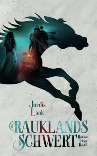 Rauklands Schwert: Raukland Trilogie Band 3 Rauklands Schwert: Raukland Trilogie Band 3