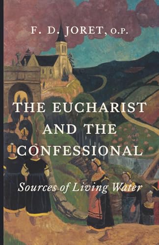 The Eucharist and the Confessional: Sources of Living Water The Eucharist and the Confessional: Sources of Living Water von Cluny