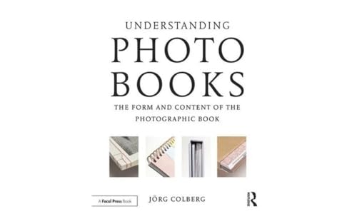 Understanding Photobooks: The Form and Content of the Photographic Book von Routledge