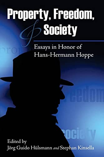 Property, Freedom, and Society: Essays in Honor of Hans-Hermann Hoppe von CREATESPACE