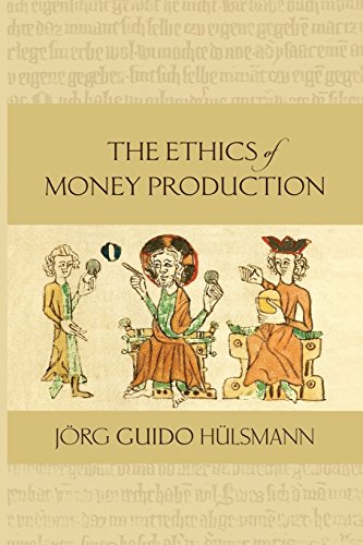 The Ethics of Money Production The Ethics of Money Production von Ludwig Von Mises Institute