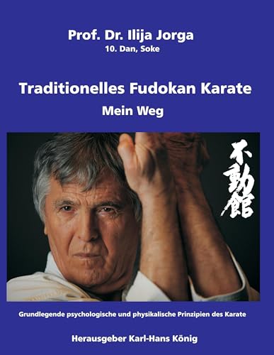 Traditionelles Fudokan Karate - Mein Weg: Grundlegende psychologische und physikalische Prinzipien des Karate Traditionelles Fudokan Karate - Mein Weg: Grundlegende psychologische und physikalische Prinzipien des Karate von Books on Demand GmbH