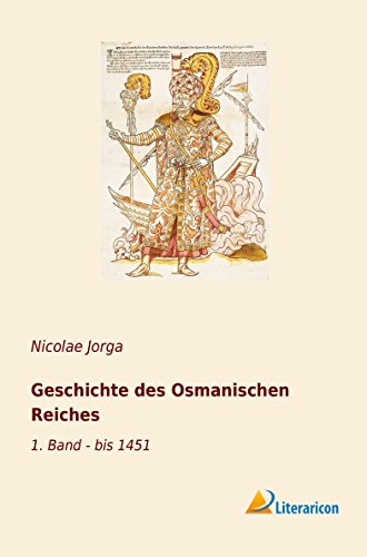 Geschichte des Osmanischen Reiches: 1. Band - bis 1451