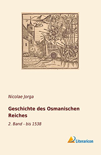 Geschichte des Osmanischen Reiches: 2. Band - bis 1538 von Literaricon Verlag UG