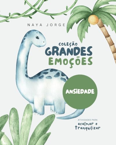 Coleção Grandes Emoçōes Ansiedade: Atividades para acalmar e tranquilizar von Independently published