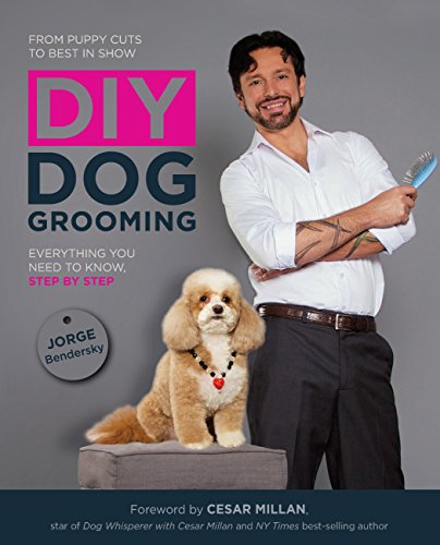 DIY Dog Grooming, From Puppy Cuts to Best in Show: Everything You Need to Know, Step by Step