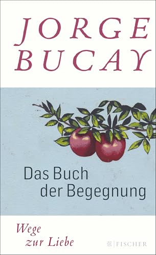 Das Buch der Begegnung: Wege zur Liebe