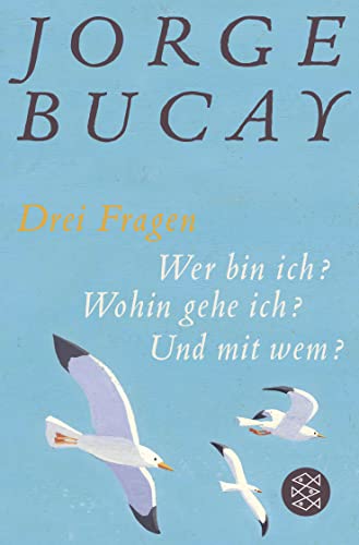 Drei Fragen: Wer bin ich? Wohin gehe ich? Und mit wem? | Vom Autor von »Komm, ich erzähl dir eine Geschichte« von FISCHERVERLAGE