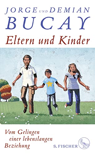Eltern und Kinder: Vom Gelingen einer lebenslangen Beziehung