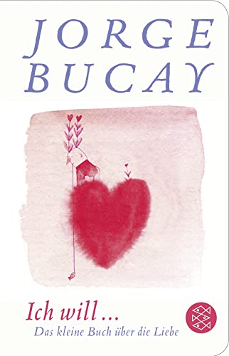 Ich will ...: Das kleine Buch über die Liebe von FISCHERVERLAGE