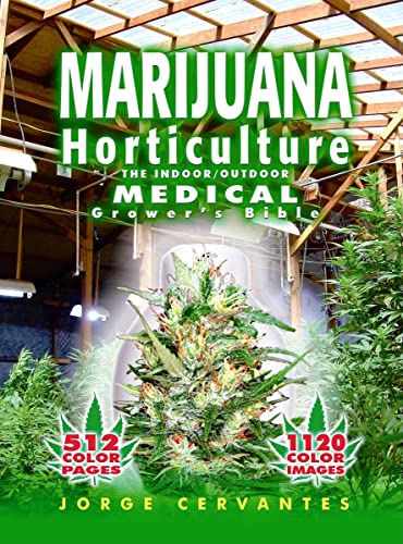 Marijuana Horticulture: The Indoor/Outdoor Medical Grower's Bible