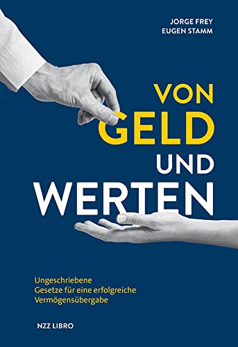 Von Geld und Werten: Ungeschriebene Gesetze für eine erfolgreiche Vermögensübergabe von Nzz Libro