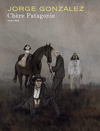 Chère Patagonie, Tome 1 :