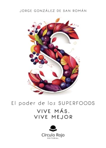 El Poder de los SUPERFOODS VIVE MÁS. VIVE MEJOR. von Grupo Editorial Círculo Rojo SL