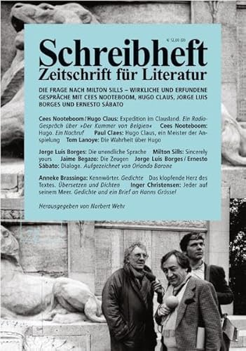 Die Frage nach Milton Sills - Wirkliche und erfundene Gespräche mit Hugo Claus, Cees Nooteboom, Jorge Luis Borges und Ernesto Sabato (Schreibheft, Zeitschrift für Literatur, 72)