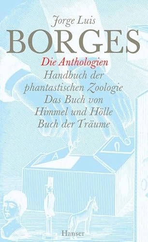 Gesammelte Werke in zwölf Bänden. Band 10: Die Anthologien: Handbuch der phantastischen Zoologie / Das Buch von Himmel und Hölle / Buch der Träume von Hanser, Carl GmbH + Co.