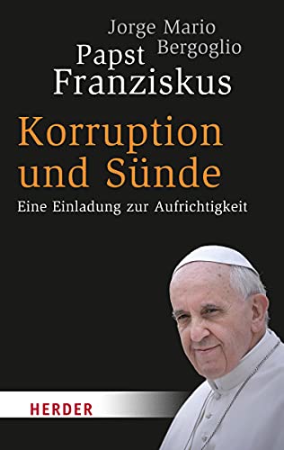 Korruption und Sünde: Eine Einladung zur Aufrichtigkeit (HERDER spektrum)