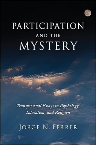 Participation and the Mystery: Transpersonal Essays in Psychology, Education, and Religion von State University of New York Press