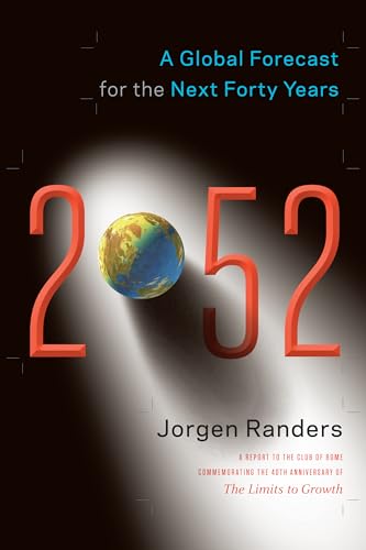 2052: A Global Forecast for the Next Forty Years 2052: A Global Forecast for the Next Forty Years