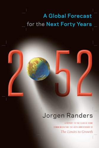 2052: A Global Forecast for the Next Forty Years 2052: A Global Forecast for the Next Forty Years