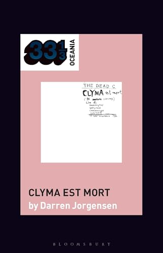 The Dead C’s Clyma est mort (33 1/3 Oceania) von Bloomsbury Academic