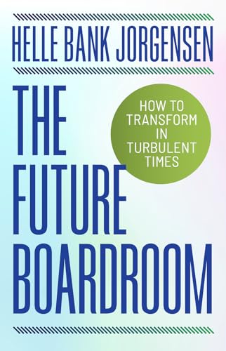 The Future Boardroom: How to Transform in Turbulent Times von Barlow Publishing