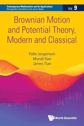 Brownian Motion And Potential Theory, Modern And Classical (Contemporary Mathematics and Its Applications: Monographs, Expositions and Lecture Notes, Band 9) von World Scientific Publishing Company