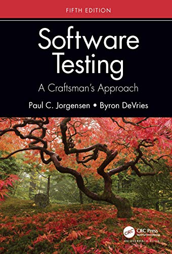 Software Testing: A Craftsman s Approach: A Craftsman's Approach, Fifth Edition