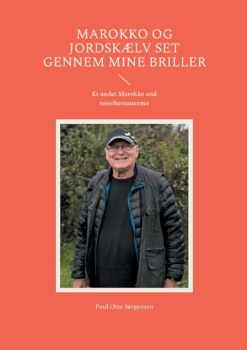 Marokko og jordskælv set gennem mine briller: Et andet Marokko end rejsebureauernes Marokko og jordskælv set gennem mine briller: Et andet Marokko end rejsebureauernes von BoD – Books on Demand – Dänemark