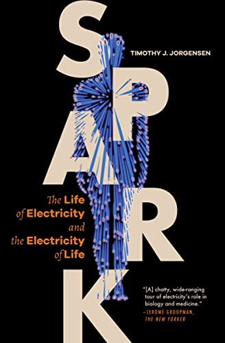 Spark: The Life of Electricity and the Electricity of Life von Princeton University Press