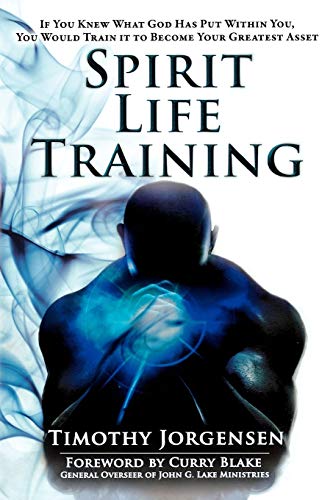 Spirit Life Training: If You Knew What God Has Put Within You, You Would Train it to Become Your Greatest Asset von Destiny Image