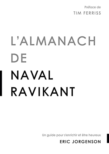 L'almanach de Naval Ravikant: Un guide pour s'enrichir et être heureux