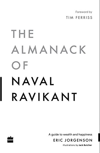 The Almanack Of Naval Ravikant: A Guide to Wealth and Happiness