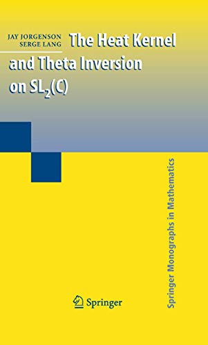 The Heat Kernel and Theta Inversion on SL2(C) (Springer Monographs in Mathematics)