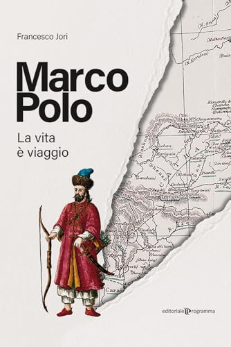 Marco Polo. La vita è viaggio von Editoriale Programma