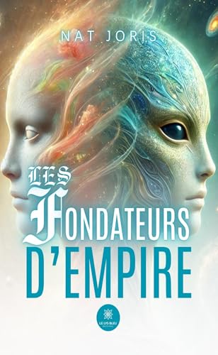 Les fondateurs d’empire von LE LYS BLEU EDITIONS SAS
