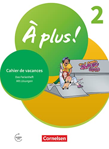 À plus ! Neubearbeitung - Französisch als 1. und 2. Fremdsprache - Ausgabe 2020 - Band 2: Cahier de vacances - Mit Lösungen sowie Audios online À plus ! Neubearbeitung - Französisch als 1. und 2. Fremdsprache - Ausgabe 2020 - Band 2: Cahier de vacances - Mit Lösungen sowie Audios online
