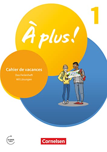 À plus ! Neubearbeitung - Französisch als 1. und 2. Fremdsprache - Ausgabe 2020 - Band 1: Cahier de vacances - Mit Lösungen sowie Audios online À plus ! Neubearbeitung - Französisch als 1. und 2. Fremdsprache - Ausgabe 2020 - Band 1: Cahier de vacances - Mit Lösungen sowie Audios online