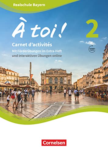À toi ! - Bayern 2019 - Band 2: Carnet d'activités mit interaktiven Übungen online - Mit eingelegtem Förderheft und Audios online À toi ! - Bayern 2019 - Band 2: Carnet d'activités mit interaktiven Übungen online - Mit eingelegtem Förderheft und Audios online