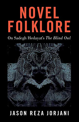 Novel Folklore: On Sadegh Hedayat’s “The Blind Owl” von Arktos Media Ltd