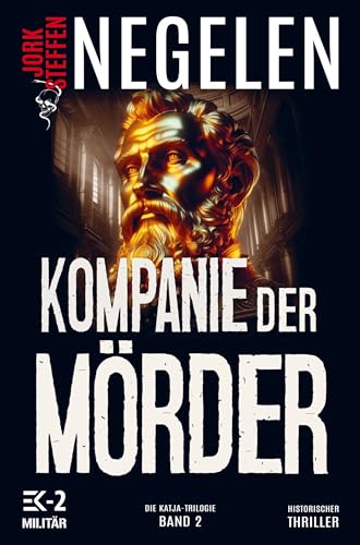 Kompanie der Mörder - Historischer Weltkriegs-Thriller: Die Katja-Trilogie, Band 2 Kompanie der Mörder - Historischer Weltkriegs-Thriller: Die Katja-Trilogie, Band 2 von EK-2 Militär